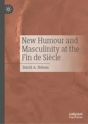 Ibitson | New Humour and Masculinity at the Fin de Siècle | E-Book | www.sack.de