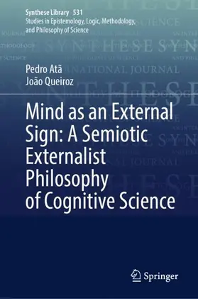 Atã / Queiroz |  Mind as an External Sign: A Semiotic Externalist Philosophy of Cognitive Science | Buch |  Sack Fachmedien
