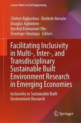 Aigbavboa / Awuzie / Aghimien |  Facilitating Inclusivity in Multi-, Inter-, and Transdisciplinary Sustainable Built Environment Research in Emerging Economies | Buch |  Sack Fachmedien