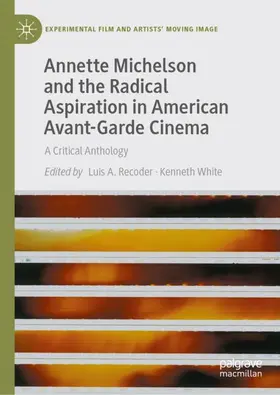 Recoder / White |  Annette Michelson and the Radical Aspiration in American Avant-Garde Cinema | Buch |  Sack Fachmedien