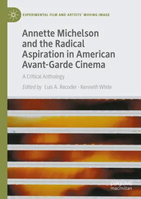 Recoder / White |  Annette Michelson and the Radical Aspiration in American Avant-Garde Cinema | eBook | Sack Fachmedien