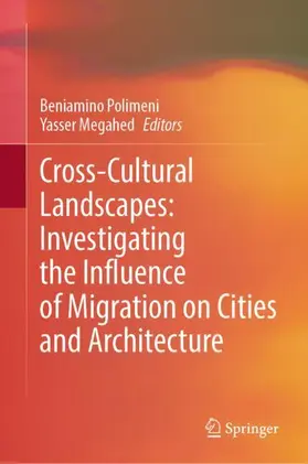 Polimeni / Megahed |  Cross-Cultural Landscapes: Investigating the Influence of Migration on Cities and Architecture | Buch |  Sack Fachmedien