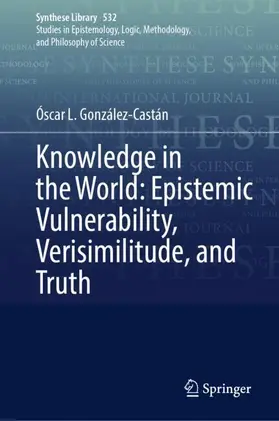 González-Castán |  Knowledge in the World: Epistemic Vulnerability, Verisimilitude, and Truth | Buch |  Sack Fachmedien