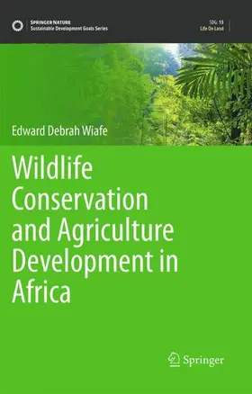 Wiafe |  Wildlife Conservation and Agriculture Development in Africa | Buch |  Sack Fachmedien