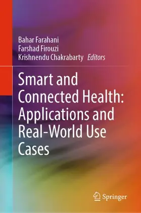 Farahani / Firouzi / Chakrabarty |  Smart and Connected Health: Applications and Real-World Use Cases | Buch |  Sack Fachmedien