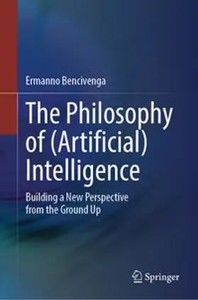 Bencivenga | The Philosophy of (Artificial) Intelligence | E-Book | www.sack.de