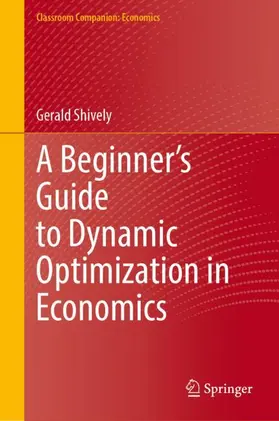 Shively |  A Beginner's Guide to Dynamic Optimization in Economics | Buch |  Sack Fachmedien