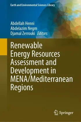 Henni / Negm / Zerrouki |  Renewable Energy Resources Assessment and Development in MENA/Mediterranean Regions | Buch |  Sack Fachmedien