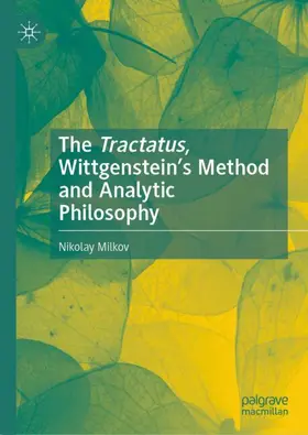 Milkov |  The Tractatus, Wittgenstein's Method and Analytic Philosophy | Buch |  Sack Fachmedien