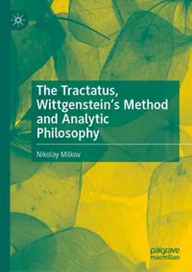 Milkov |  The Tractatus, Wittgenstein's Method and Analytic Philosophy | eBook | Sack Fachmedien