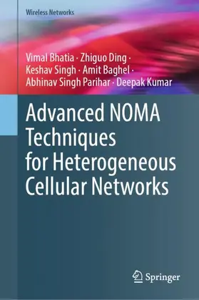Bhatia / Ding / Singh |  Advanced NOMA Techniques for Heterogeneous Cellular Networks | Buch |  Sack Fachmedien