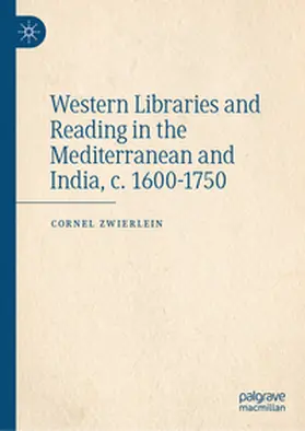 Zwierlein |  Western Libraries and Reading in the Mediterranean and India, c. 1600-1750 | eBook | Sack Fachmedien