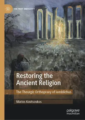Koutsoukos |  Restoring the Ancient Religion | Buch |  Sack Fachmedien