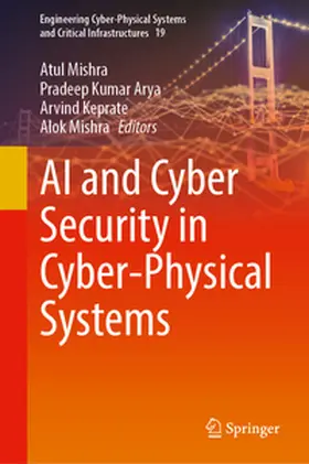 Mishra / Arya / Keprate |  AI and Cyber Security in Cyber-Physical Systems | eBook | Sack Fachmedien