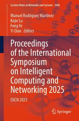 Rodriguez Martinez / Lu / Ye |  Proceedings of the International Symposium on Intelligent Computing and Networking 2025 | Buch |  Sack Fachmedien