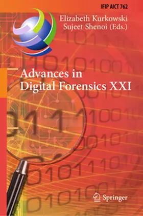 Kurkowski / Shenoi |  Advances in Digital Forensics XXI | eBook | Sack Fachmedien