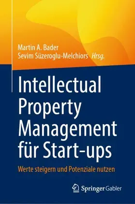Bader / Süzeroglu-Melchiors |  Intellectual Property Management für Start-ups | Buch |  Sack Fachmedien