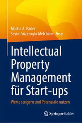 Bader / Süzeroglu-Melchiors |  Intellectual Property Management für Start-ups | eBook | Sack Fachmedien