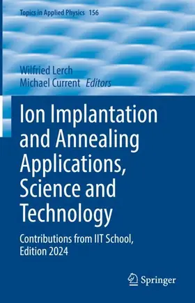 Lerch / Current |  Ion Implantation and Annealing Applications, Science and Technology | Buch |  Sack Fachmedien