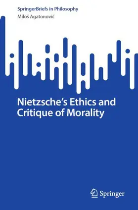 Agatonovic / Agatonovic |  Nietzsche's Ethics and Critique of Morality | Buch |  Sack Fachmedien