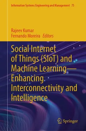 Kumar / Moreira |  Social Internet of Things (SIoT) and Machine Learning-Enhancing Interconnectivity and Intelligence | Buch |  Sack Fachmedien