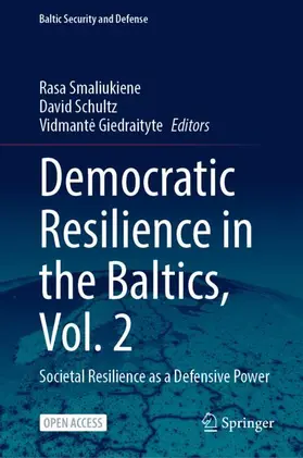 Smaliukiene / Schultz / Giedraityte |  Democratic Resilience in the Baltics, Vol. 2 | Buch |  Sack Fachmedien