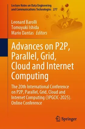 Barolli / Ishida / Dantas |  Advances on P2P, Parallel, Grid, Cloud and Internet Computing | Buch |  Sack Fachmedien