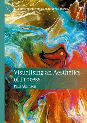 Atkinson | Visualising an Aesthetics of Process | Buch | 978-3-032-10381-9 | www.sack.de