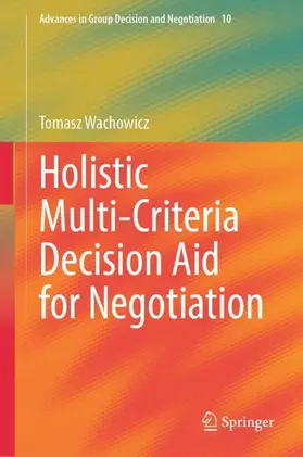 Wachowicz |  Holistic Multi-Criteria Decision Aid for Negotiation | Buch |  Sack Fachmedien