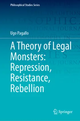 Pagallo |  A Theory of Legal Monsters: Repression, Resistance, Rebellion | eBook | Sack Fachmedien