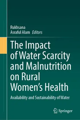 Rukhsana / Alam |  The Impact of Water Scarcity and Malnutrition on Rural Women’s Health | eBook | Sack Fachmedien