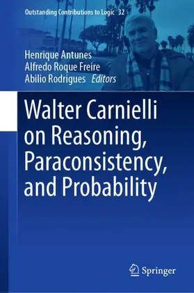 Antunes / Freire / Rodrigues | Walter Carnielli on Reasoning, Paraconsistency, and Probability | Buch | 978-3-032-11026-8 | www.sack.de