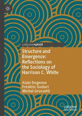 Degenne / Godart / Grossetti |  Structure and Emergence: Reflections on the Sociology of Harrison C. White | Buch |  Sack Fachmedien