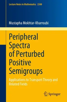 Mokhtar-Kharroubi |  Peripheral Spectra of Perturbed Positive Semigroups | Buch |  Sack Fachmedien