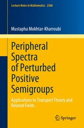 Mokhtar-Kharroubi |  Peripheral Spectra of Perturbed Positive Semigroups | eBook | Sack Fachmedien