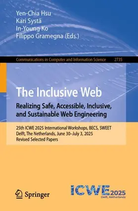Hsu / Systä / Ko |  The Inclusive Web: Realizing Safe, Accessible, Inclusive, and Sustainable Web Engineering | Buch |  Sack Fachmedien