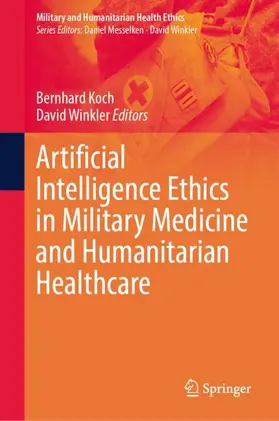 Koch / Winkler |  Artificial Intelligence Ethics in Military Medicine and Humanitarian Healthcare | Buch |  Sack Fachmedien