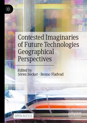Becker / Fladvad |  Contested Imaginaries of Future Technologies | Buch |  Sack Fachmedien