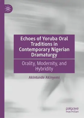 Akinyemi |  Echoes of Yoruba Oral Traditions in Contemporary Nigerian Dramaturgy | Buch |  Sack Fachmedien