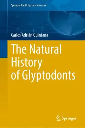 Quintana |  The Natural History of Glyptodonts | Buch |  Sack Fachmedien