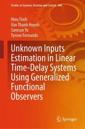 Trinh / Huynh / Yu |  Unknown Inputs Estimation in Linear Time-Delay Systems Using Generalized Functional Observers | Buch |  Sack Fachmedien