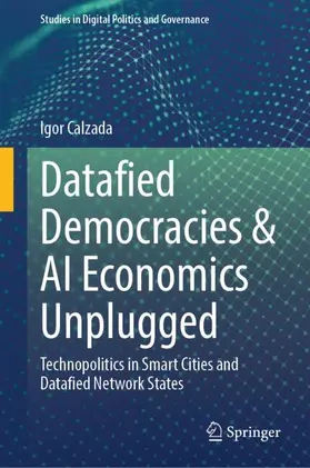 Calzada |  Datafied Democracies & AI Economics Unplugged | Buch |  Sack Fachmedien