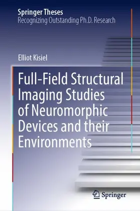 Kisiel |  Full-Field Structural Imaging Studies of Neuromorphic Devices and their Environments | Buch |  Sack Fachmedien
