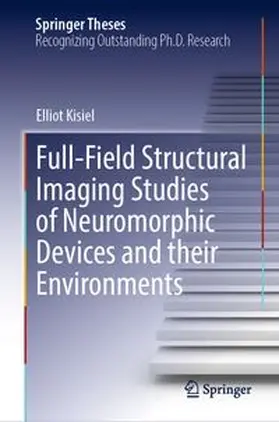 Kisiel | Full-Field Structural Imaging Studies of Neuromorphic Devices and their Environments | E-Book | www.sack.de
