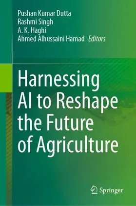 Dutta / Singh / Haghi |  Harnessing AI to Reshape the Future of Agriculture | Buch |  Sack Fachmedien
