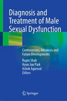 Shah / Park / Agarwal |  Diagnosis and Treatment of Male Sexual Dysfunction | eBook | Sack Fachmedien