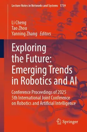 Cheng / Zhou / Zhang |  Exploring the Future: Emerging Trends in Robotics and AI | Buch |  Sack Fachmedien