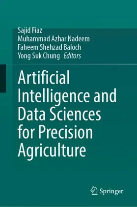 Fiaz / Nadeem / Baloch |  Artificial Intelligence and Data Sciences for Precision Agriculture | Buch |  Sack Fachmedien