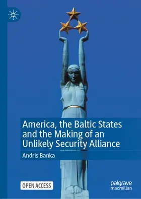 Banka |  America, the Baltic States and the Making of an Unlikely Security Alliance | Buch |  Sack Fachmedien