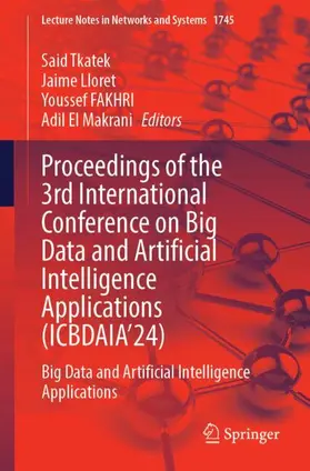 Tkatek / Lloret / Fakhri |  Proceedings of the 3rd International Conference on Big Data and Artificial Intelligence Applications (ICBDAIA'24) | Buch |  Sack Fachmedien